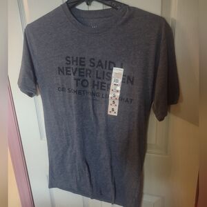 New Small Men's Graphic Tshirt She Said I don't listen or something like that